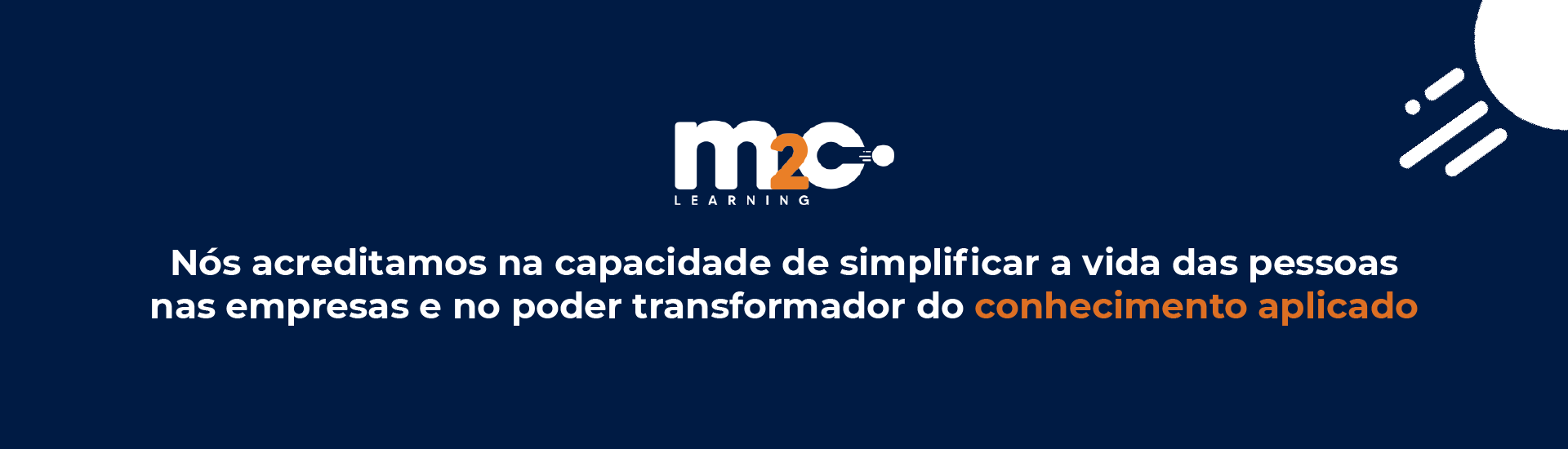 Nós acreditamos no conhecimento aplicado